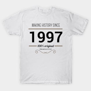 Making history since 1997 t-shirt T-Shirt